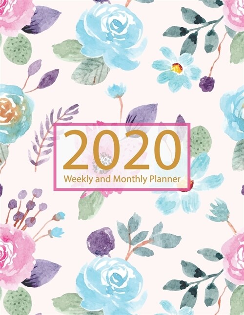 2020 Planner Weekly and Monthly: Jan 1, 2020 to Dec 31, 2020: Weekly & Monthly Planner + Calendar Views - Inspirational Quotes and Watercolor Floral D (Paperback)