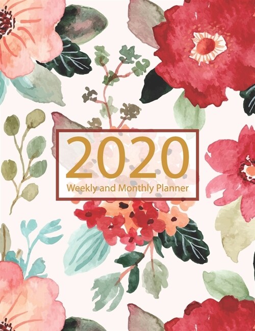 2020 Planner Weekly and Monthly: Jan 1, 2020 to Dec 31, 2020: Weekly & Monthly Planner + Calendar Views - Inspirational Quotes and Watercolor Floral D (Paperback)