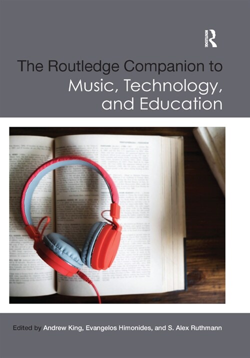 The Routledge Companion to Music, Technology, and Education (Paperback)