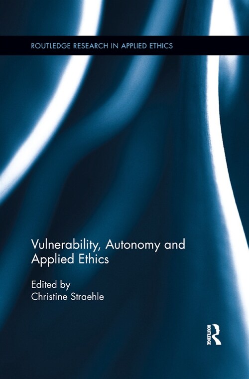 Vulnerability, Autonomy, and Applied Ethics (Paperback)