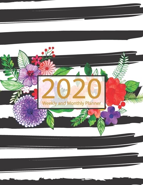 2020 Planner Weekly and Monthly: Jan 1, 2020 to Dec 31, 2020: Weekly & Monthly Planner + Calendar Views - Inspirational Quotes and Watercolor Floral D (Paperback)