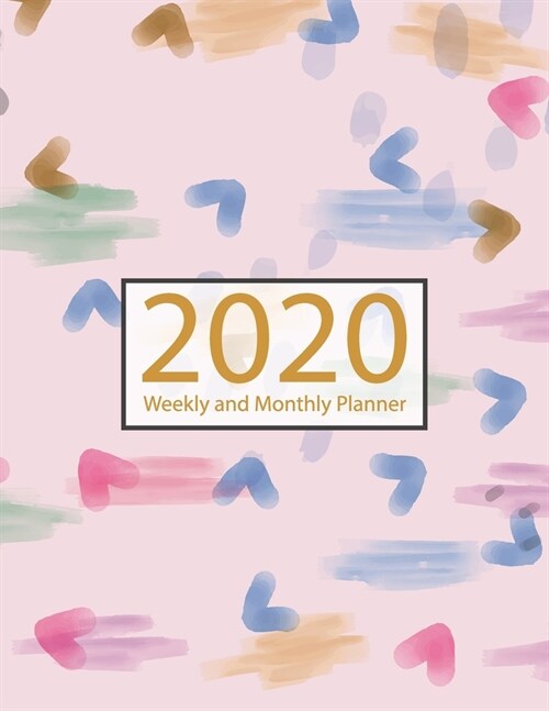 2020 Planner Weekly and Monthly: Jan 1, 2020 to Dec 31, 2020: Weekly & Monthly Planner + Calendar Views - Inspirational Quotes and Watercolor Floral D (Paperback)