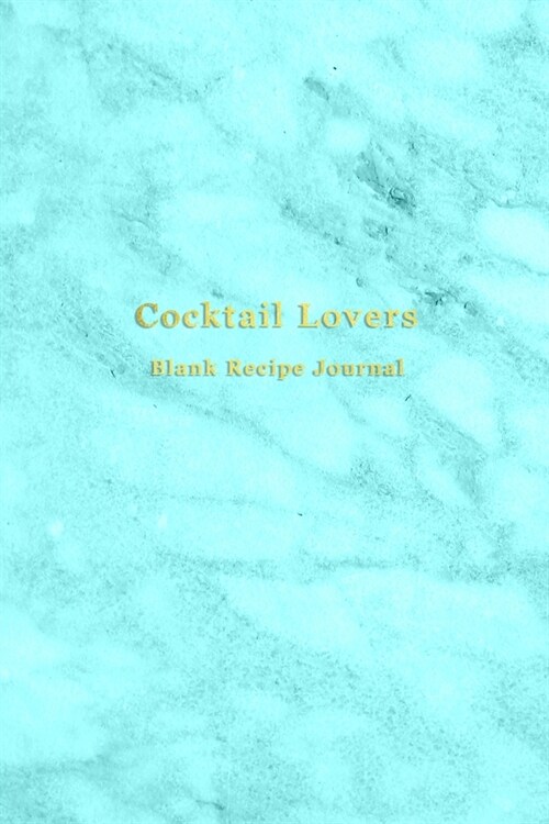 Cocktail Lovers Blank Recipe Journal: Cocktail mixing log book for bartenders and mixologists - Record, rate, review and test your cocktail making exp (Paperback)