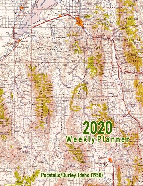 2020 Weekly Planner: Pocatello/Burley, Idaho (1958): Vintage Topo Map Cover (Paperback)
