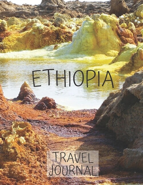Ethiopia Travel Journal: African Travel Adapter smash book travel journal photo pockets i was here a travel Notebook for the curious minded 8.5 (Paperback)