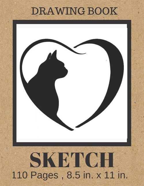 SKETCH Drawing Book: Cute Love Heart Cat Cover, Blank Paper Notebook for Cat Lovers . Large Sketchbook Journal for Drawing, Writing, Doodli (Paperback)