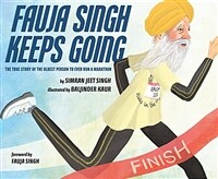Fauja Singh Keeps Going: The True Story of the Oldest Person to Ever Run a Marathon (Hardcover)