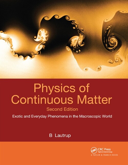 Physics of Continuous Matter : Exotic and Everyday Phenomena in the Macroscopic World (Paperback, 2 ed)