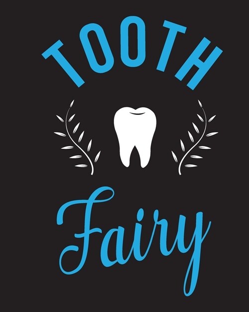 Tooth Fairy: 8x10 120 pages, lined journal notebook for Dentist, Oral surgeons or graduation gift (Paperback)