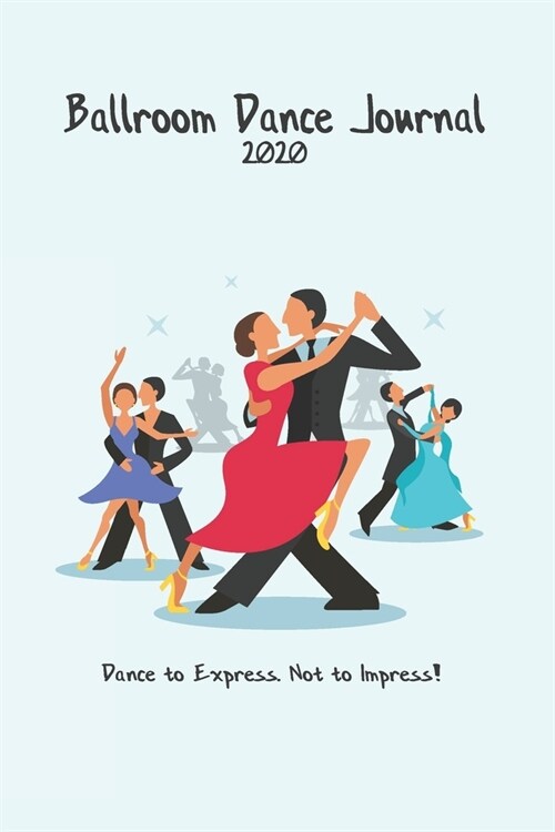 Ballroom Dance Journal 2020: Journal/Planner for Ballroom Dancing Fan (Paperback)