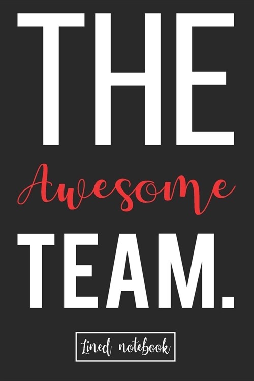 The Awesome Team.: Team Building Gifts For Employees Black Cover LIned Notebook Journal (Paperback)