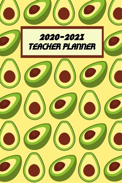 2020-2021 Teacher Planner: Weekly Planner And Monthly Planner- Avocado Themed Gift Idea Organizer & Diary (Paperback)