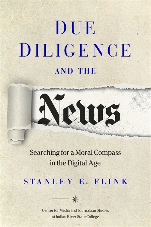 Due Diligence and the News: Searching for a Moral Compass in the Digital Age (Paperback)