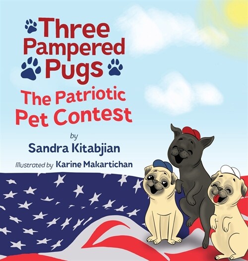 Three Pampered Pugs: The Patriotic Pet Contest (Hardcover)