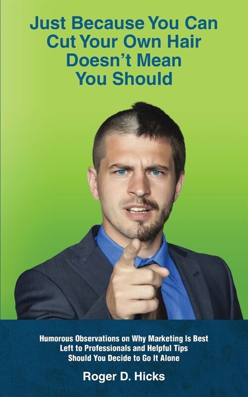 Just Because You Can Cut Your Own Hair Doesnt Mean You Should (Paperback)