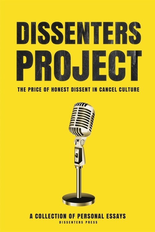 Dissenters Project: The Price of Honest Dissent in Cancel Culture (Paperback)