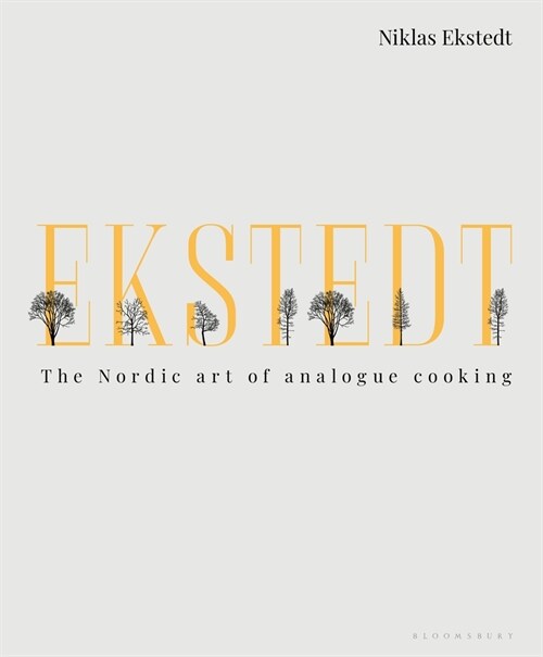 Ekstedt : The Nordic Art of Analogue Cooking (Hardcover)