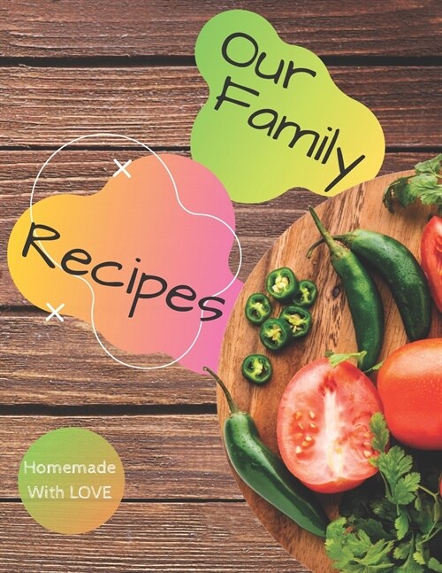 Our Family Recipes Journal - Homemade With Love: Blank Recipe Journal Book to Write in Favorite Recipes.Recipe Organizer, Blank diary Book, Kitchen Ac (Paperback)