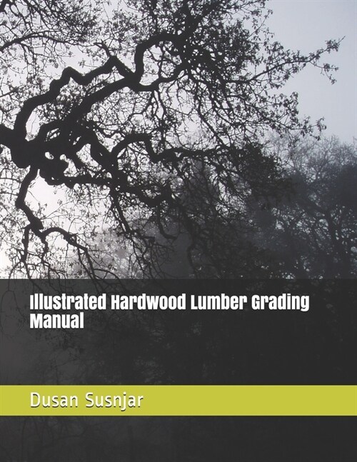 Illustrated Hardwood Lumber Grading Manual (Paperback)