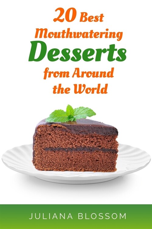 20 Best Mouth Watering Desserts From Around The World (Paperback)