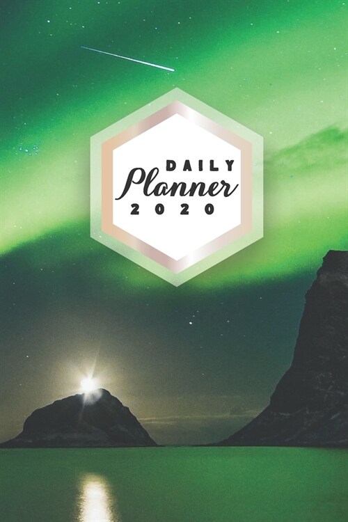 Daily Planner 2020: Green Aurora Northern Lights 52 Weeks 365 Day Daily Planner for Year 2020 6x9 Everyday Organizer Monday to Sunday Life (Paperback)