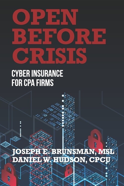 Open Before Crisis: The Definitive Guide For CPA Firm Cyber Insurance (Paperback)