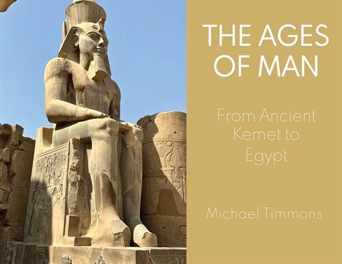 Ages Of Man From Ancient Kemet to Egypt (Paperback)