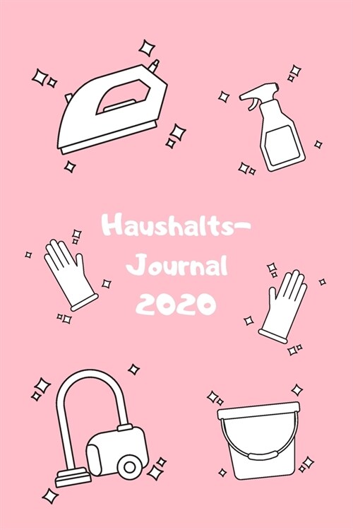 Mein Haushaltsjournal 2020: Tagesplaner - Journal zum Ausf?len - Haushalt organisieren - Rosa - Insgesamt 135 Seiten - Ma? ca. DIN A5 (Paperback)