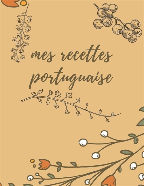 Carnet de recette portuguaise: Journal de recette portuguaise, carnet ?remplir, entr?s, plats, desserts, 100 pages (Paperback)