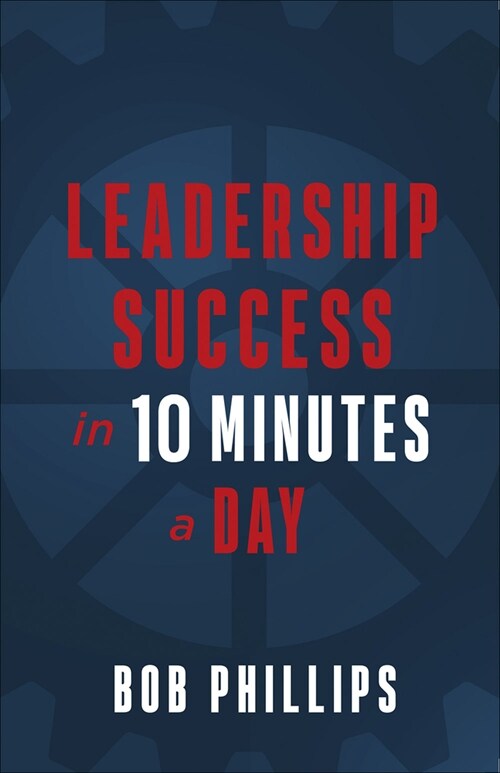Leadership Success in 10 Minutes a Day (Paperback)