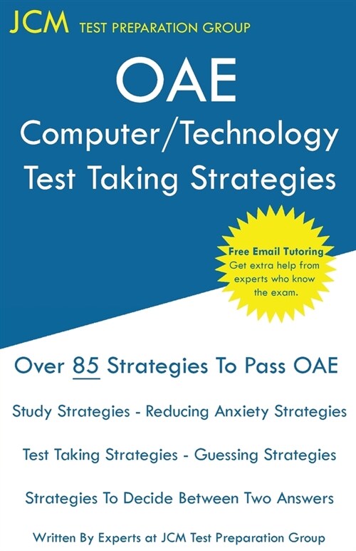 OAE Computer/Technology Test Taking Strategies: OAE 016 OAE 017 - Free Online Tutoring - New 2020 Edition - The latest strategies to pass your exam. (Paperback)