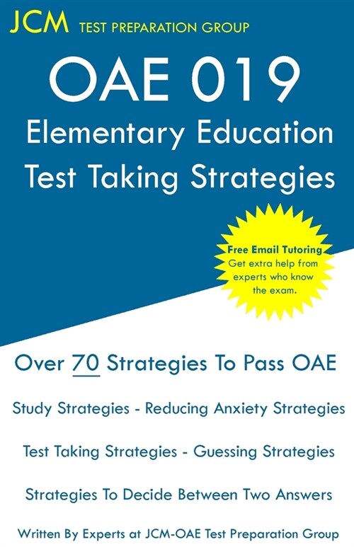 OAE 019 Elementary Education - Test Taking Strategies: OAE 019 Exam - Free Online Tutoring - New 2020 Edition - The latest strategies to pass your exa (Paperback)