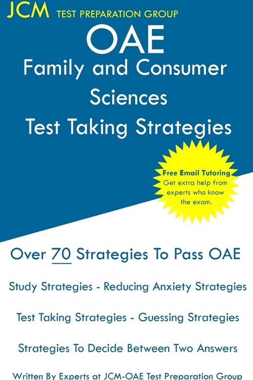 OAE Family and Consumer Sciences - Test Taking Strategies: OAE 022 - Free Online Tutoring - New 2020 Edition - The latest strategies to pass your exam (Paperback)