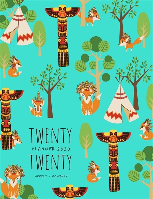 Twenty Twenty, Planner 2020 Weekly Monthly: 8.5 x 11 Full Year Notebook Organizer Large - 12 Months - Jan to Dec 2020 - Stylish American Indian Fox De (Paperback)