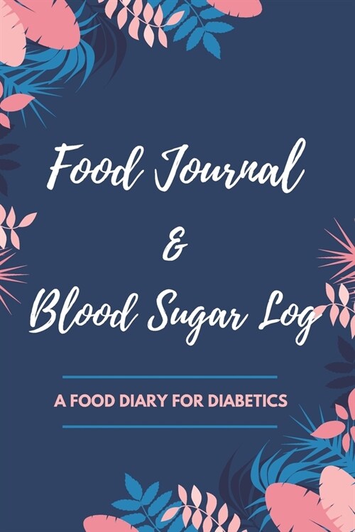 Food Journal & Blood Sugar Log a Food Diary for Diabetics: V.10 Glucose Tracking Log Book for 90 days with Monthly Review Monitor Your Health / 6 x 9 (Paperback)