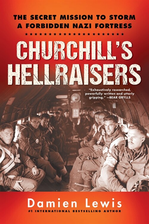 Churchills Hellraisers: The Thrilling Secret Ww2 Mission to Storm a Forbidden Nazi Fortress (Hardcover)