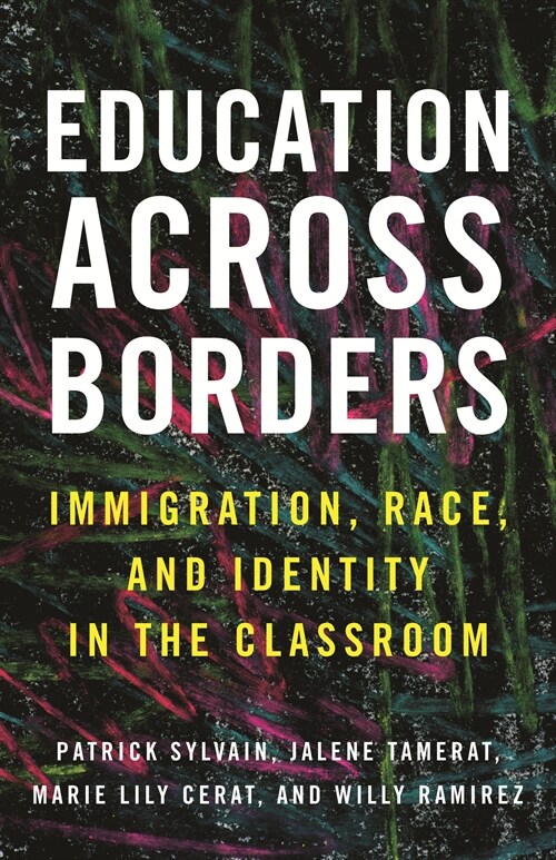 Education Across Borders: Immigration, Race, and Identity in the Classroom (Paperback)