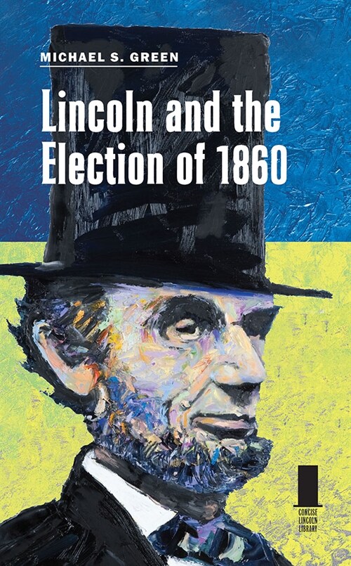 Lincoln and the Election of 1860 (Paperback)