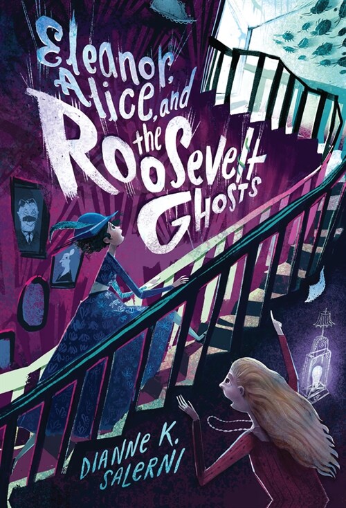 Eleanor, Alice, and the Roosevelt Ghosts (Hardcover)