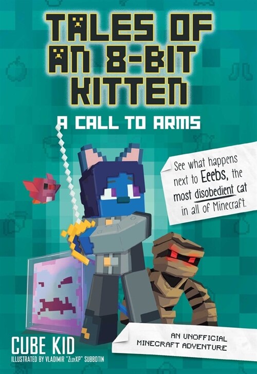 Tales of an 8-Bit Kitten: A Call to Arms (Book 2): An Unofficial Minecraft Adventure (Hardcover)