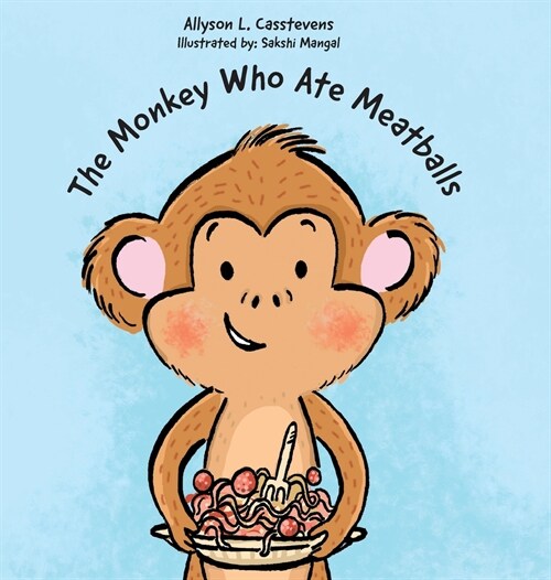 The Monkey Who Ate Meatballs (Hardcover)