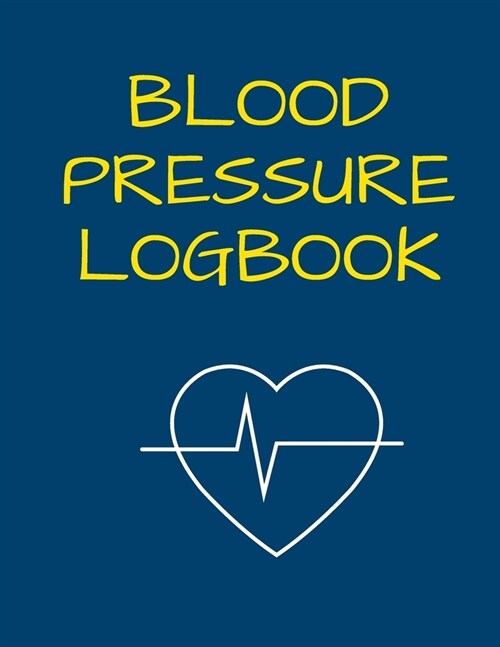 Blood Pressure Logbook: Blank Tracker Journal 200 Pages 8.5 X 11 Record 30 Readings Per Page (Paperback)