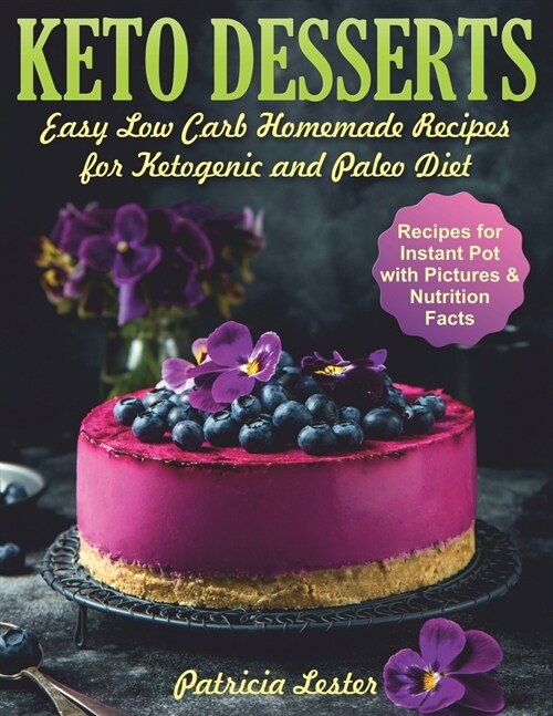 Keto Desserts: Easy Low Carb Homemade Recipes for Ketogenic and Paleo Diet (Paperback)