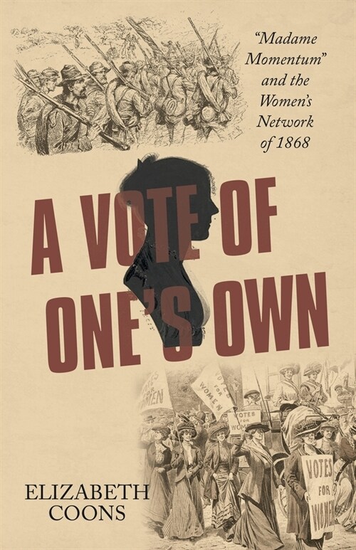 A Vote of Ones Own: Madame Momentum and the Womens Network of 1868 (Paperback)