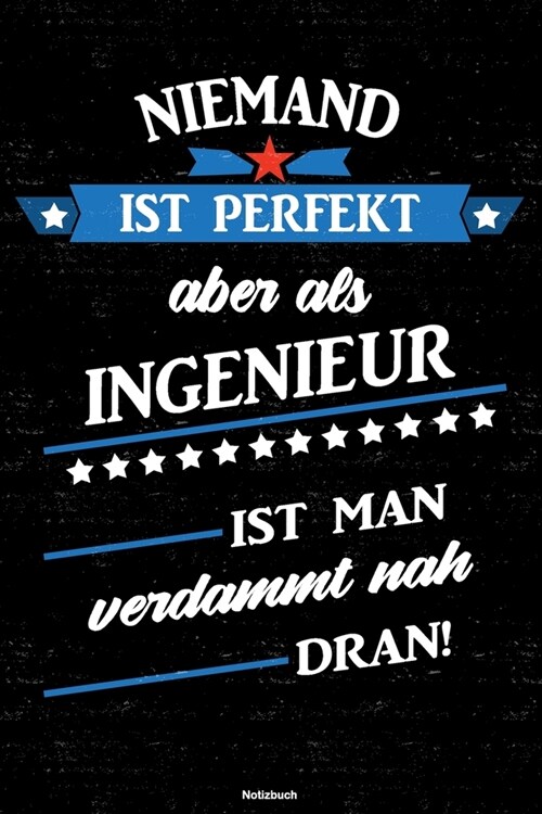 Niemand ist perfekt aber als Ingenieur ist man verdammt nah dran! Notizbuch: Ingenieur Journal DIN A5 liniert 120 Seiten Geschenk (Paperback)