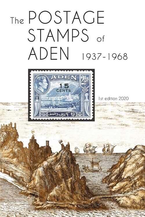 The Postage Stamps of Aden 1937 - 1968 (Paperback)