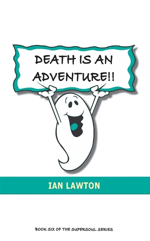 Death Is An Adventure!! : Your Top Ten Questions About the Afterlife Answered (Paperback)