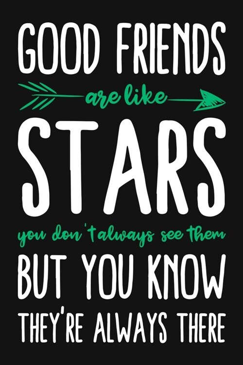 Good Friends Are Like Stars You Dont Always See Them But You Know Theyre Always There: Great Gift For Friends Blank Lined And Dot Grid Paper Noteboo (Paperback)