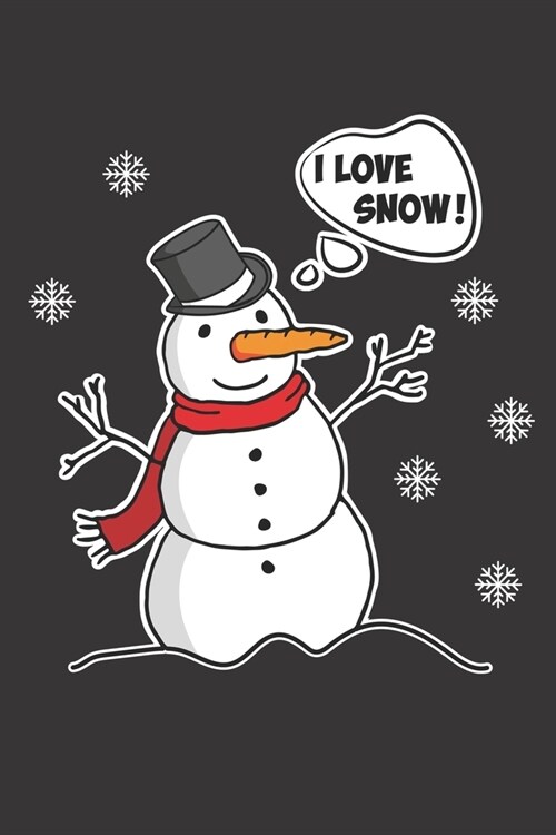 I love Snow: snowman wintertime Christmas - 6x9 - Dot Grid 120 pages - notebook - diary - daily planner - weekly planner - planner (Paperback)