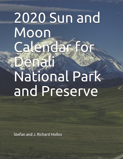 2020 Sun and Moon Calendar for Denali National Park and Preserve (Paperback)